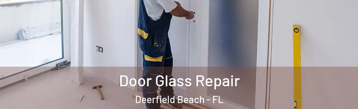  Door Glass Repair Deerfield Beach - FL