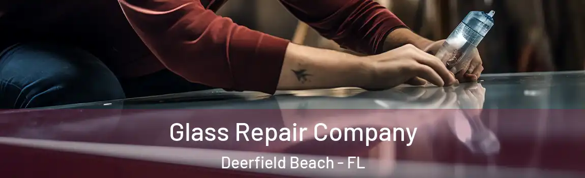  Glass Repair Company Deerfield Beach - FL