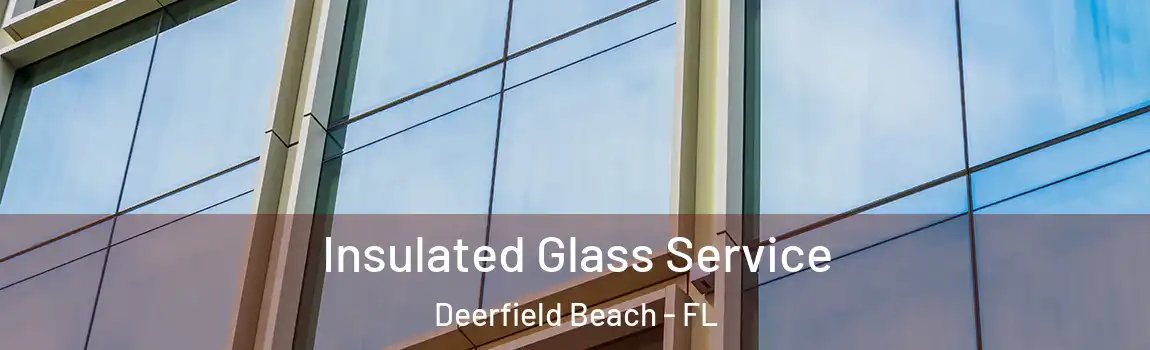  Insulated Glass Service Deerfield Beach - FL