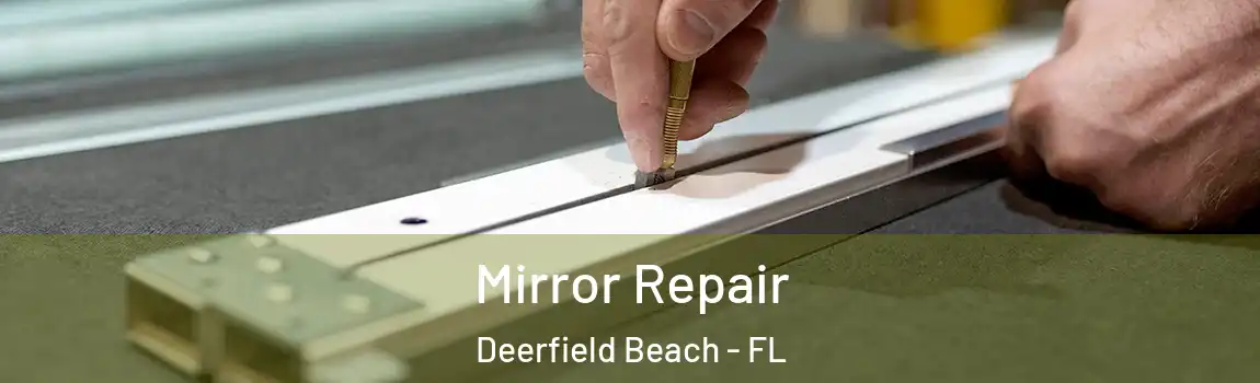  Mirror Repair Deerfield Beach - FL