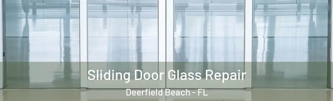  Sliding Door Glass Repair Deerfield Beach - FL