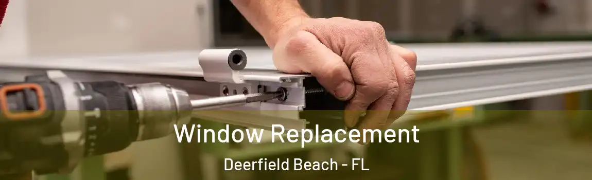 Window Replacement Deerfield Beach - FL